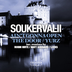 Soukervalii - Ain't Gonna Open That Door / Yurz - inc. Robin Hirte, Matt Goddard, Leeks Remixes