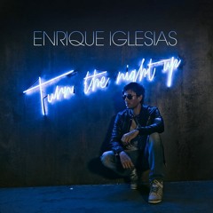 Turn The Night Up - Enrique Iglesias