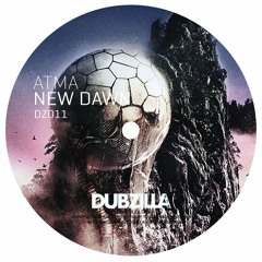 DZ011 - Dubzilla Recordings - ATMA - New Dawn (Out Now)