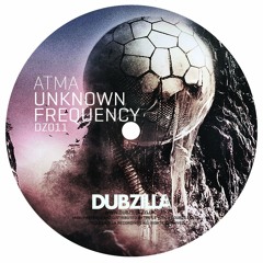 DZ011 - Dubzilla Recordings - ATMA - UnknownFrequency (OUT NOW)