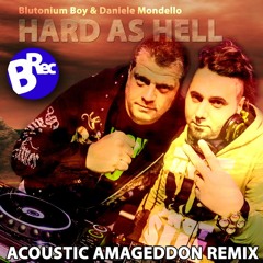 Blutonium Boy & Daniele Mondello - Hard As Hell (Acoustic Armageddon RMX)