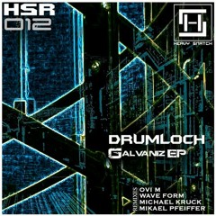 Drumloch - Galvaniz (Michael Kruck Remix) - Heavy Snatch Records