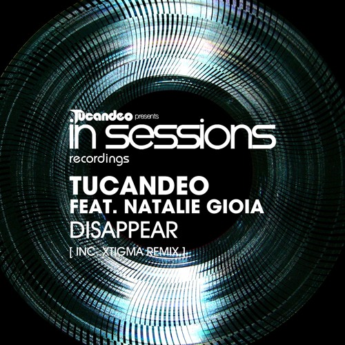 Tucandeo feat. Natalie Gioia - Disappear (Xtigma Remix)