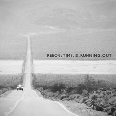 reeon - Time Is Running Out