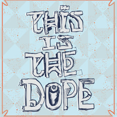 This Is The Dope "3013"