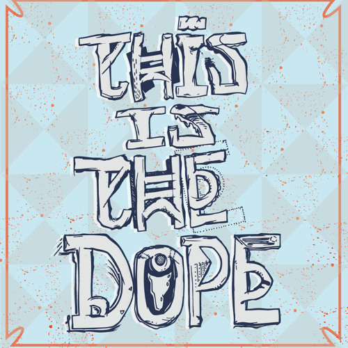 This Is The Dope "3013"