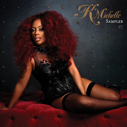 Stream K. Michelle | Listen to K. Michelle - The Sampler