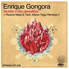 Enrique Gongora - Murder in The Dancefloor (Ricardo Mejia & Tarin remix)