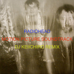 Radiohead - Motion Picture Soundtrack ( dj Keiichiro Remix )