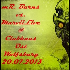 ~mR. Burns Vs. Marvii Live @ Clubhaus Ost Wolfsburg 20.07.2013~