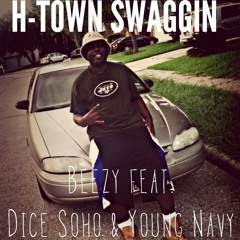 H-Town Swaggin - Beezy feat. Dice Soho & Young Navy