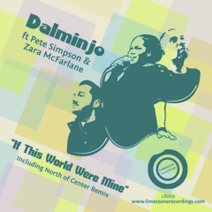 Dalminjo ft. Pete Simpson & Zara McFarlane - If This World Were Mine (Incl. North of Center Remix)