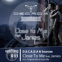 D.E.C.A.D.A & Sourcee - Close To Me feat. Janies (Radio Edit) [Uplifting Music]