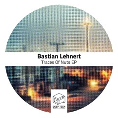 Bastian Lehnert - Traces Of Nuts (Original Mix)