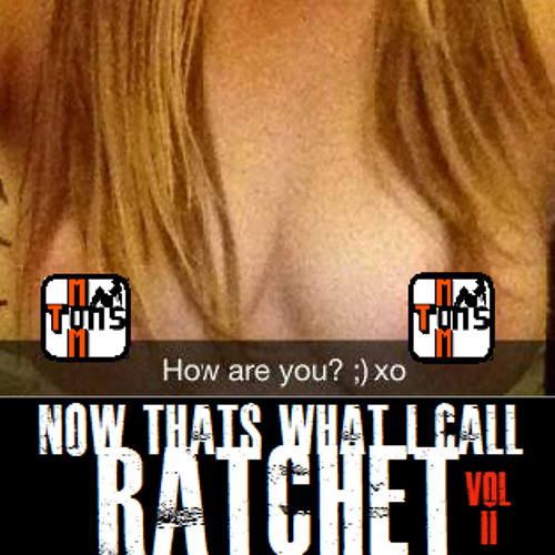 Now That's What I Call Ratchet VOL. II #ZeroFucksEdition #TomsMom