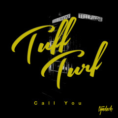 Tuff Turf - Call You (Dirty Lou & Alex Vela Remix)