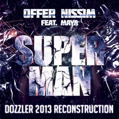 SUPERMAN (DOZZLER 2013 RECONSTRUCTION FINAL) - OFFER NISSIM FT MAYA