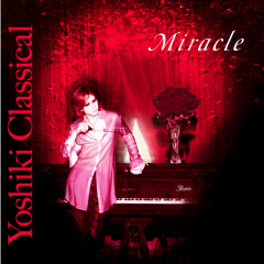 Miracle - Yoshiki Classical (first listen)