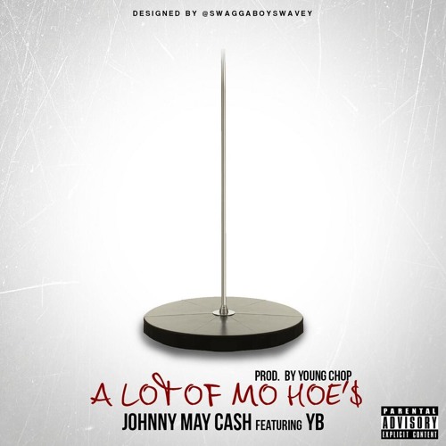 JOHNNY MAY CA$H FT YB-ALOTA MO HOE'$