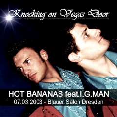 07.03.2003 - Hot Bananas feat I.G.MAN - Knocking on Vegas Door - Blauer Salon Dresden