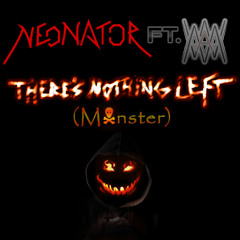 There's Nothing Left (Monster)ft. Without MyArmor