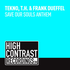 Tekno, T.H. & Frank Dueffel - Save Our Souls Anthem (Preview} [High Contrast Recordings]