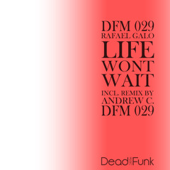 Rafael Galo - Life Wont wait (Andrew C. Remix) [Deadfunk Music] Out Now!