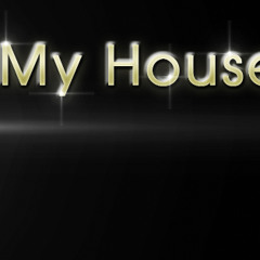 MY HOUSE STORY
