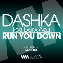 Dashka - 'Run You Down' Feat. Laura Aqui (Preview) - OUT NOW!