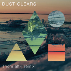 Clean Bandit - Dust Clears (Thom Alt - J Remix)
