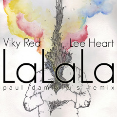 Viky Red & Lee Heart - LaLaLa (Paul Damixie Remix)