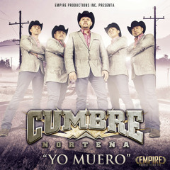 Yo Muero - Cumbre Nortena -((Single 2013))-