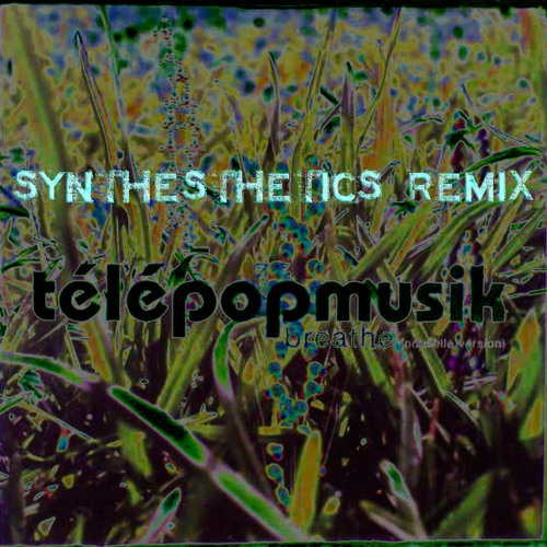 Télépopmusik - Breathe (Synthesthetics Remix)[FREE DL]