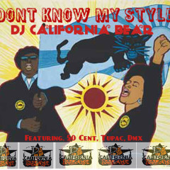 Don't Know My Style (DJ California Bear Mix)