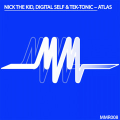 Atlas - Nick The Kid, Digital Self & Tek-Tonic - Music Matters