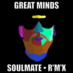 Great Minds - Kan Er Maar 1 Zijn (SOULMATE R'M'X)