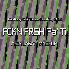 FCKN FRSH Pa' Ti (@donkong Vs Beef Theatre Vs @djdaleplay & Maffio) (@ASIALAKAY Boot Mash) Free D/L