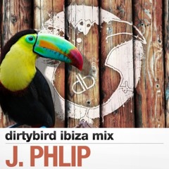 J. Phlip - Dirtybird Ibiza Beatport Mix [July 2013]
