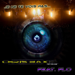 ChrisBax Feat. Flo - Je Ne Te Vois Pas