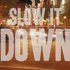 Slow It Down (Dance Like We F**kin)