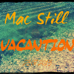 Mac Still - Vacantion(Exclusive)