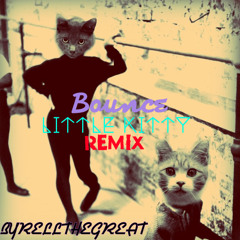 Bounce Little Kitty (BYRELLtheGREAT Remix)