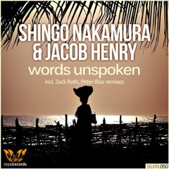 Shingo Nakamura & Jacob Henry - Words Unspoken (Peter Illias Remix) [Silk Royal]