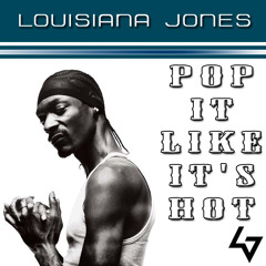 Pop it like it's Hot-Louisiana Jones
