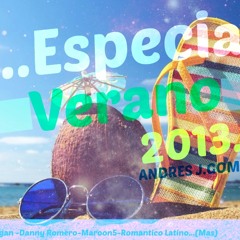 "Especial Verano 2013" (Set)(ANDRÉS J.GÓMEZ DJ)