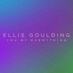 Ellie Goulding - You My Everything