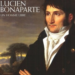 Lucient Bonoparte - 'Un Homme Libre'