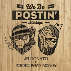 We Be Postin' - Robotic Pirate Monkey x J.R. Donato