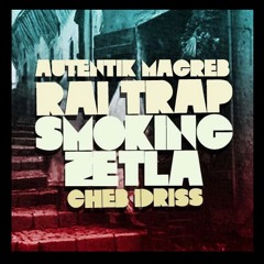 Smoking Zetla - Drisket Aka Cheb Idriss - Magreb Rai Trap