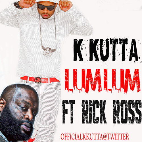 K KUTTA- LUM LUM Ft RICK ROSS